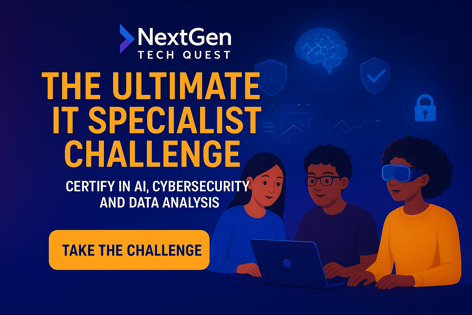 NextGen Tech Quest promotional banner with the headline 'The Ultimate IT Specialist Challenge – Certify in AI, Cybersecurity and Data Analysis', illustration of three people collaborating on a laptop with digital icons of a brain, shield, check mark, and padlock, and a yellow button reading 'Take the Challenge'.